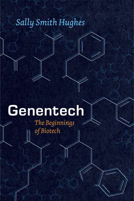 Genentech: The Beginnings of Biotech - Paperback