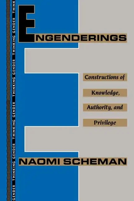 Engenderings: Constructions of Knowledge, Authority, and Privilege - Paperback