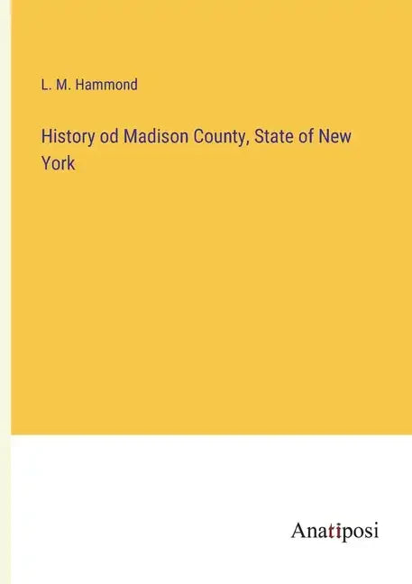 History od Madison County, State of New York - Paperback