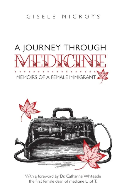 A Journey Through Medicine: Memoirs of a Female Immigrant - Hardcover