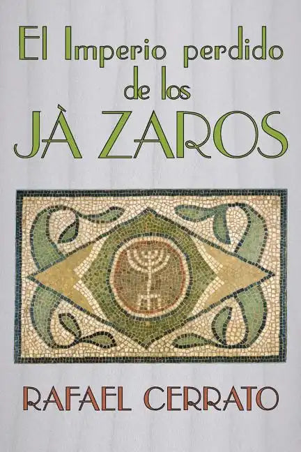 El Imperio perdido de los Jazaros: De Córdoba a Jazaria pasando por Jerusalem - Paperback