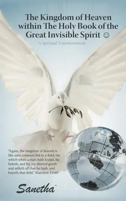 The Kingdom of Heaven Within the Holy Book of the Great Invisible Spirit: A Spiritual Transformation - Hardcover