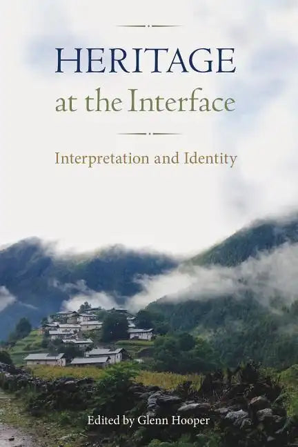 Heritage at the Interface: Interpretation and Identity - Hardcover