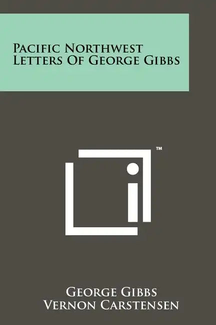 Pacific Northwest Letters Of George Gibbs - Paperback