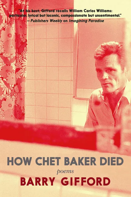 How Chet Baker Died: Poems - Hardcover