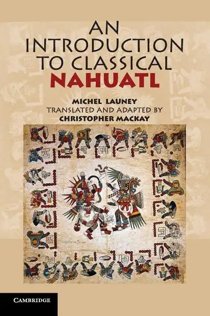 An Introduction to Classical Nahuatl - Paperback