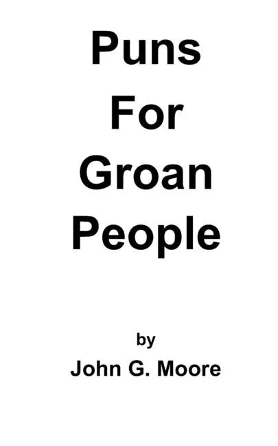 Puns for Groan People: Bad Pun Friday Volume I - Paperback