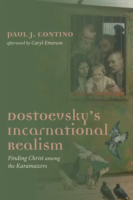 Dostoevsky's Incarnational Realism: Finding Christ Among the Karamazovs - Paperback