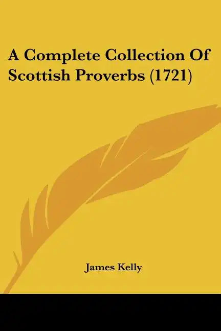 A Complete Collection of Scottish Proverbs (1721) - Paperback
