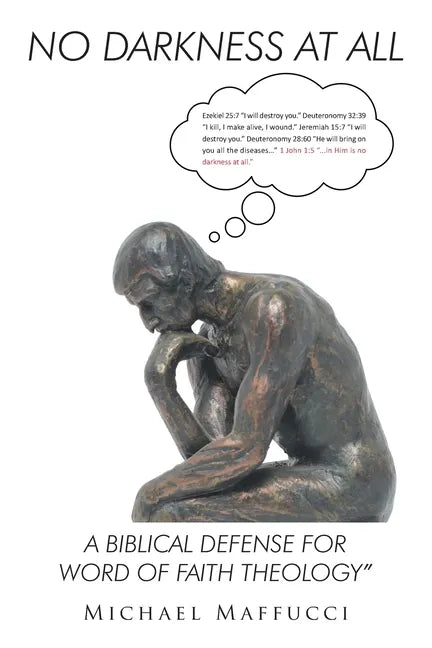 No Darkness at All: A Biblical Defense for Word of Faith Theology - Paperback