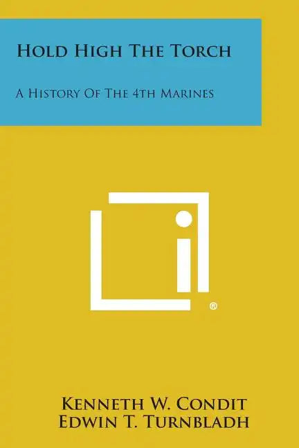 Hold High the Torch: A History of the 4th Marines - Paperback