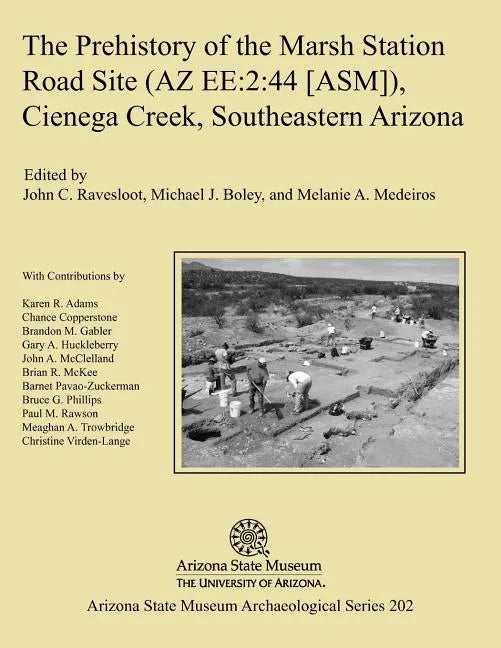 The Prehistory of the Marsh Station Road Site (AZ Ee:2:44 [Asm]), Cienega Creek, Southeastern Arizona - Paperback