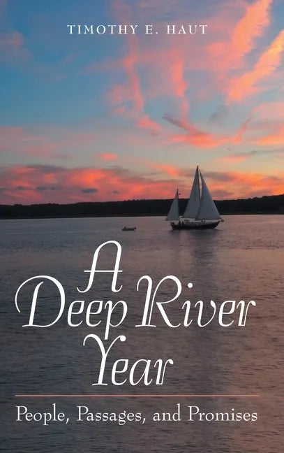 A Deep River Year: People, Passages, and Promises - Hardcover
