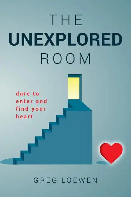 The Unexplored Room: Dare to enter and find your heart - Paperback