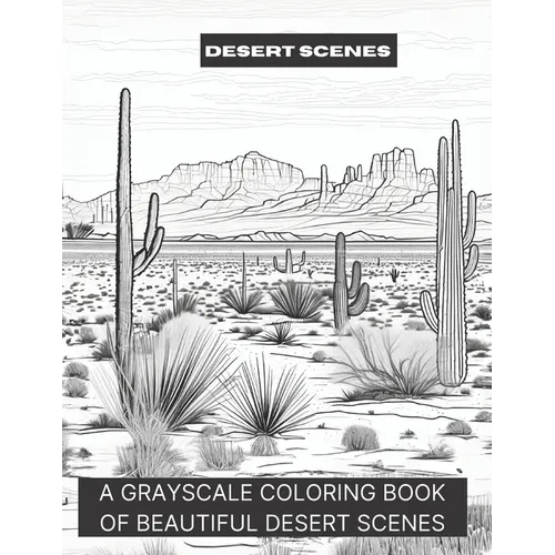 Desert Scenes: A Grayscale Coloring Book of Beautiful Desert Scenes - Paperback