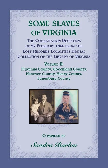 Some Slaves of Virginia The Cohabitation Registers of 27 February 1866 from the Lost Records Localities Digital Collection of the Library of Virginia, - Paperback