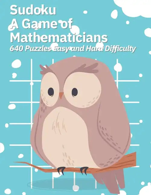 Sudoku A Game of Mathematicians 640 Puzzles Easy and Hard Difficulty - Paperback
