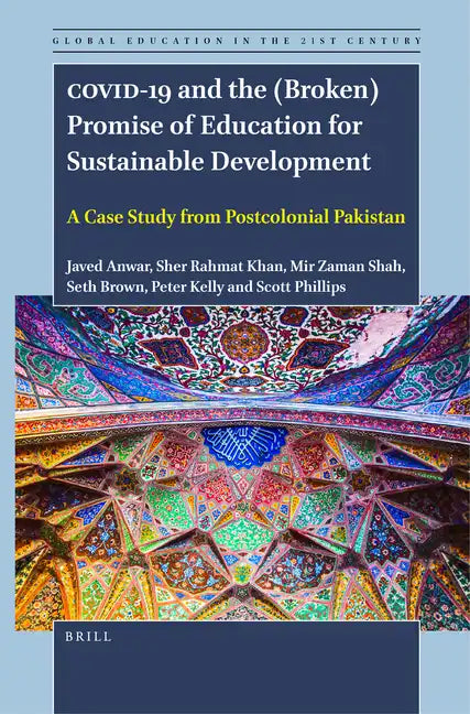 Covid-19 and the (Broken) Promise of Education for Sustainable Development: A Case Study from Postcolonial Pakistan - Paperback
