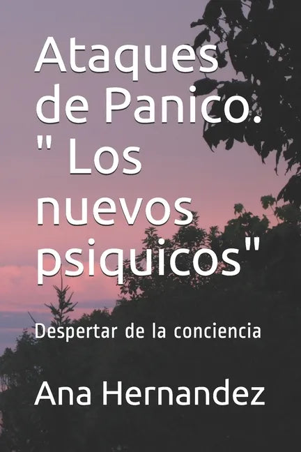 Ataques de Panico. " Los nuevos psiquicos": Despertar de la conciencia - Paperback