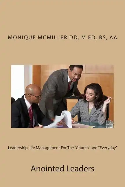 Leadership Life Management For The "Church" and "Everyday": Anointed Leaders - Paperback
