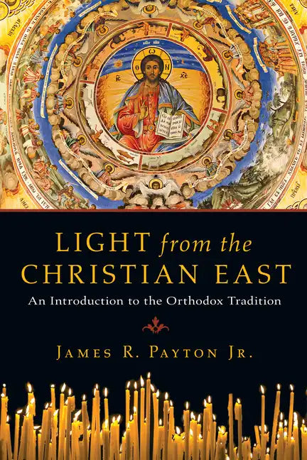 Light from the Christian East: An Introduction to the Orthodox Tradition - Paperback