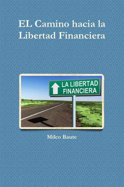 EL Camino hacia la Libertad Financiera - Paperback