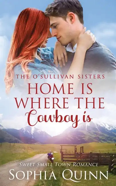 Home Is Where The Cowboy Is: A Sweet Small-Town Romance - Paperback