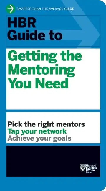 HBR Guide to Getting the Mentoring You Need (HBR Guide Series) - Paperback