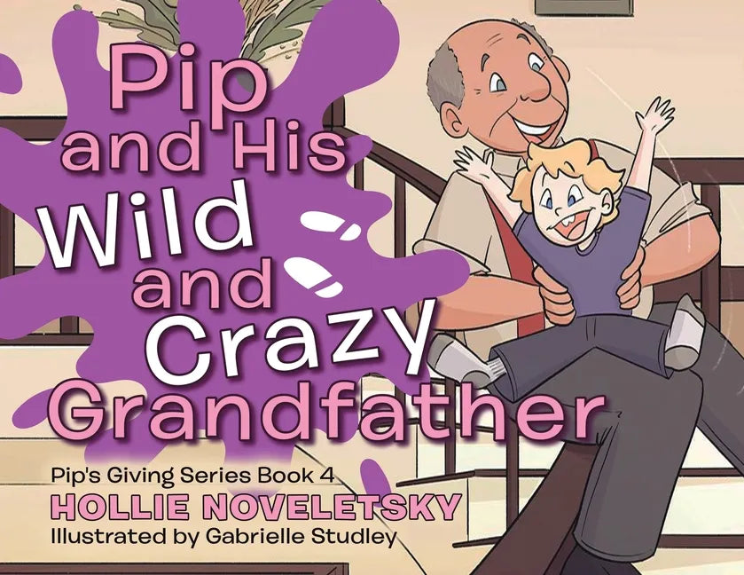 Pip and His Wild and Crazy Grandfather - Paperback