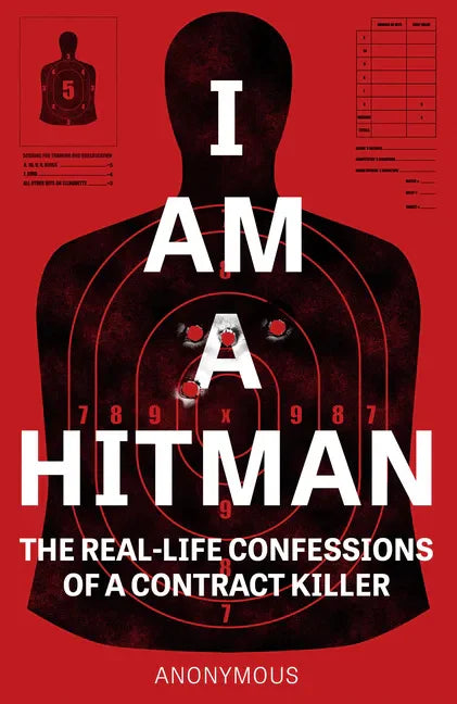 I Am a Hitman: The Real-Life Confessions of a Contract Killer - Paperback