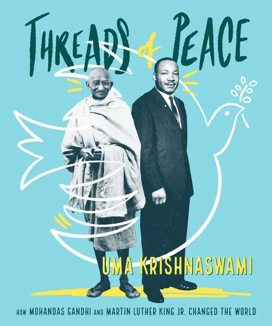 Threads of Peace: How Mohandas Gandhi and Martin Luther King Jr. Changed the World - Paperback