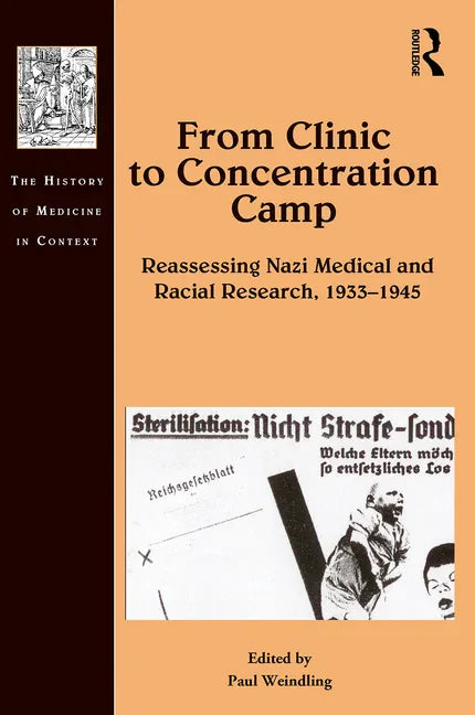 From Clinic to Concentration Camp: Reassessing Nazi Medical and Racial Research, 1933-1945 - Paperback