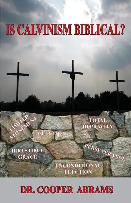 Is Calvinism Biblical? - Paperback
