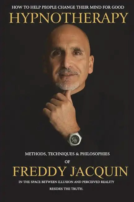 Hypnotherapy: Methods, Techniques and Philosophies of Freddy Jacquin - Paperback