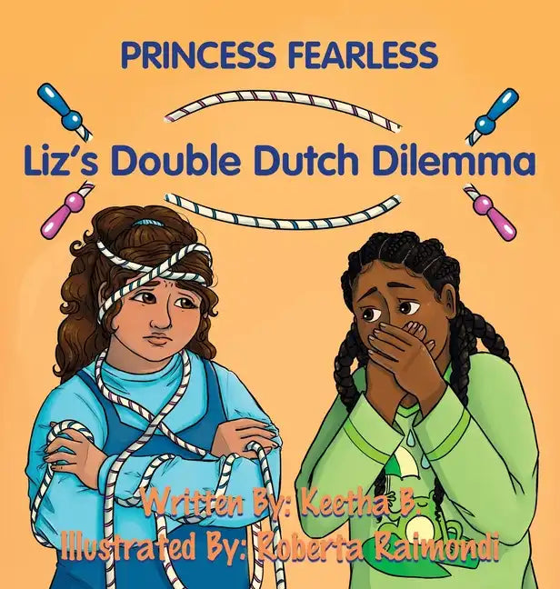Liz's Double Dutch Dilemma: A Fearless Kid's Tale - Hardcover