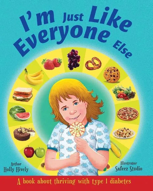 I'm Just Like Everyone Else: A book about children thriving with Type 1 diabetes - Paperback