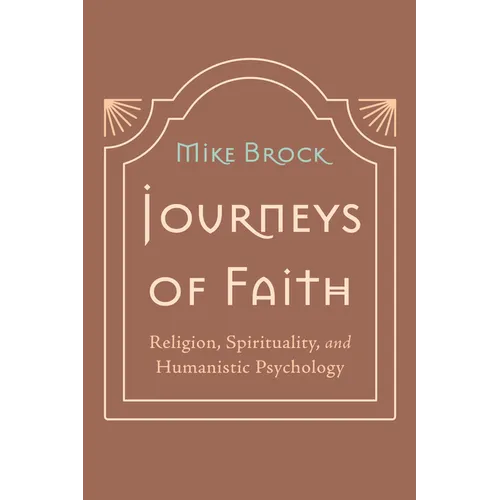 Journeys of Faith: Religion, Spirituality, and Humanistic Psychology - Paperback