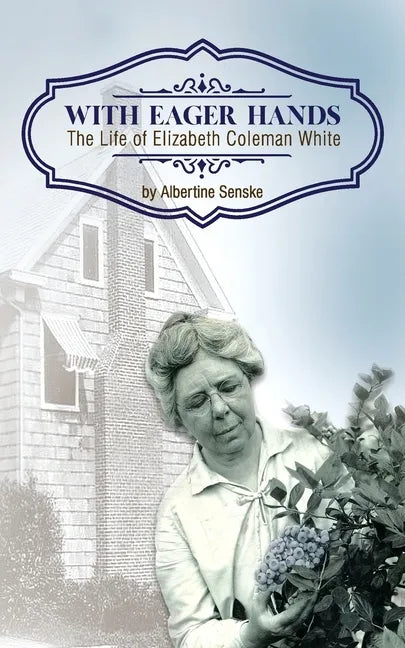 With Eager Hands The Life of Elizabeth Coleman White - Paperback