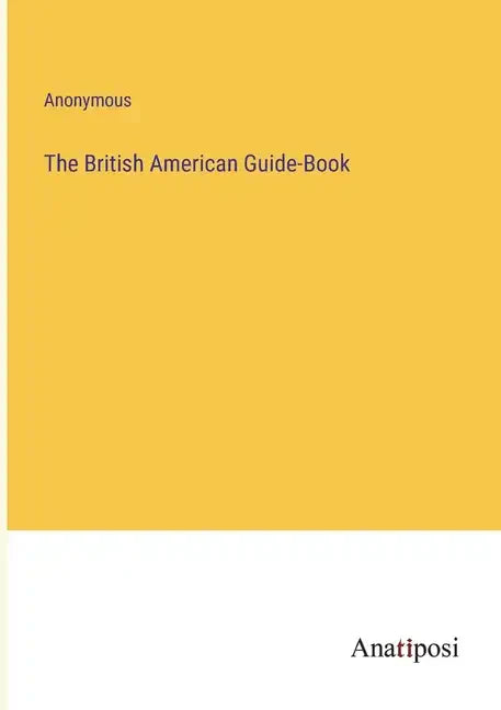 The British American Guide-Book - Paperback