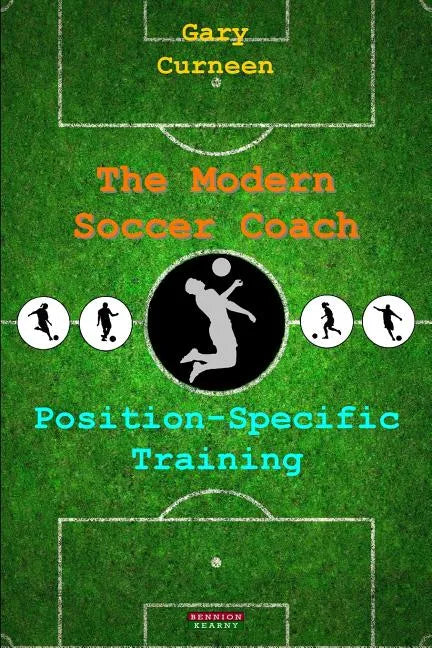 The Modern Soccer Coach: Position-Specific Training - Paperback