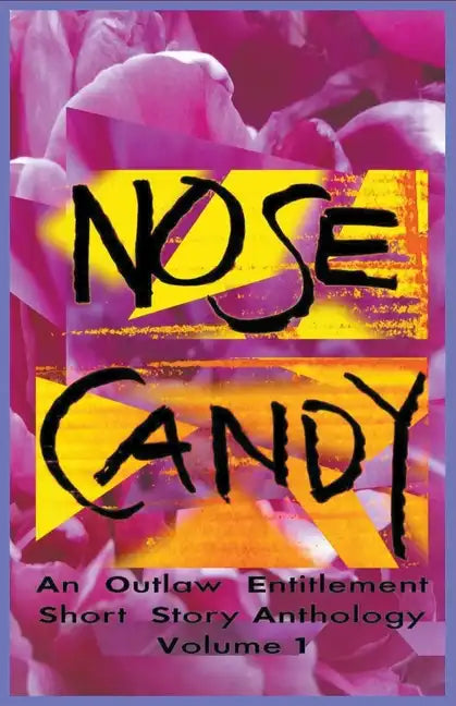 Nose Candy - An Outlaw Entitlement Short Story Anthology Volume 1 - Paperback