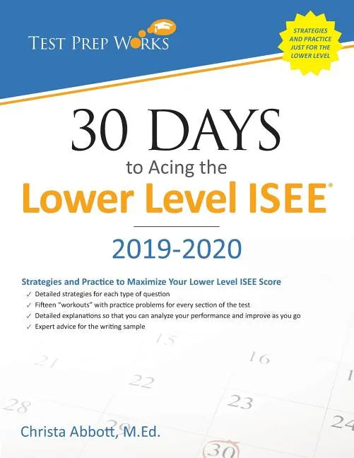 30 Days to Acing the Lower Level ISEE: Strategies and Practice for Maximizing Your Lower Level ISEE Score - Paperback