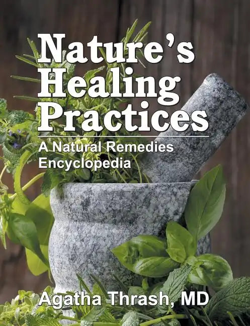 Nature's Healing Practices: A Natural Remedies Encyclopedia - Paperback