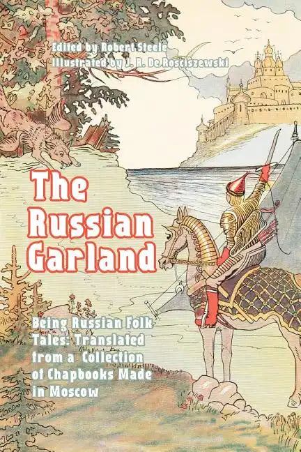 The Russian Garland: Being Russian Folk Tales: Translated from a Collection of Chapbooks Made in Moscow - Paperback