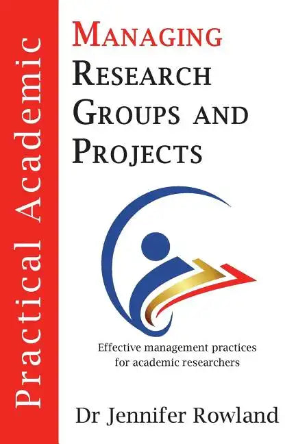 Practical Academic: Managing Research Groups and Projects - Paperback