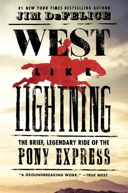West Like Lightning: The Brief, Legendary Ride of the Pony Express - Paperback