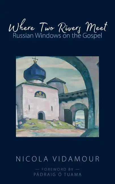 Where Two Rivers Meet: Russian Windows on the Gospel - Paperback