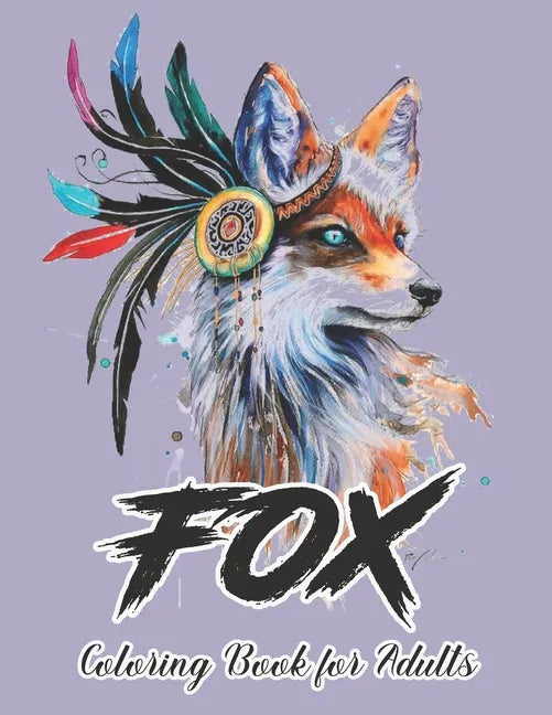 Fox Coloring Book for Adults: Fox Designs to Help You Relax and Unwind Plants - Paperback