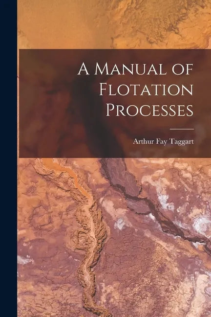 A Manual of Flotation Processes - Paperback