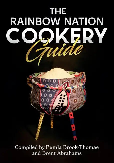 The Rainbow Nation Cookery Guide: Cook like a South African - Paperback